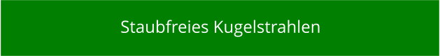 Staubfreies Kugelstrahlen